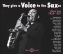 They Give a Voice to the Saxes: Classic Jazz 1923-1957 - CD