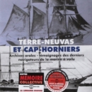 Terre-neuvas Et Cap-horniers: Archives Orales, Témoignages Des Derniers Navigateurs De La Marin - CD