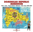 Dominican Republic Merengue: Haiti-Cuba-Virgin Islands-Bahamas-New York 1949-1962 - CD
