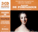 Madame De Pompadour - La Favorite Royale: Une Histoire Expliquée Par Cécile Berly - CD