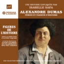 Alexandre Dumas - Témoin Et Passeur D'histoire: Une Histoire Expliquée Par Isabelle Safa - CD