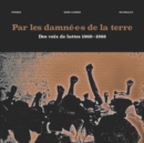Par Les Damné.e.s De La Terre: Des Voix De Luttes 1969-1988 - CD