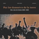 Par Les Damné.e.s De La Terre: Des Voix De Luttes 1969-1988 - Vinyl
