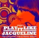 Play It Like Jacqueline: The Lolita Chic Edit & Remix Album - Vinyl