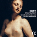 Coeur: Airs De Cour Français De La Fin Du XVie Siècle - CD
