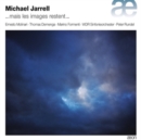 Michael Jarrell: ...Mais Les Images Restent... - CD