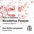 Monk of Salzburg: Nicodemus Passion: A Medieval Adaptation - CD