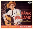 The Hank Williams Connection: 33 Roots and Covers of Hank Williams - CD