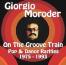 Giorgio Moroder - On the Groove Train: Pop & Dance Rarities 1975-1993 - CD