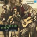 Patchwork Europe - Early Recordings - CD
