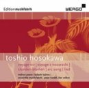 Toshio Hosokawa: Voyage VIII/Voyage X Nozarashi/... - CD