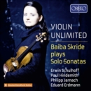 Violin Unlimited: Baiba Skride Plays Solo Sonatas - CD