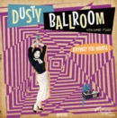 Dusty Ballroom: Anyway You Wanta! - Vinyl