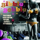 Gibble Gobble: The Return of Blues & Rhythm, Popcorn, Exotica & Tittyshakers! - Vinyl