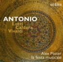 Antonio: Lotti/Caldara/Vivaldi - CD