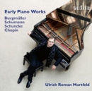 Burgmüller/Schumann/Schuncke/Chopin: Early Piano Works - CD