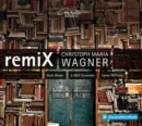Christoph Maria Wagner: RemiX - CD