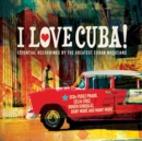 I Love Cuba!: Essential Recordings By the Greatest Cuban Musicians - CD