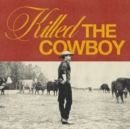 Killed the Cowboy - CD