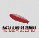 Kazda & Indigo Strings: The Music of Led Zeppelin - CD