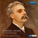 Gabriel Fauré: Barcarolles Nos. 1-13 - CD