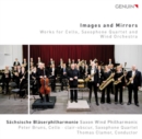 Images and Mirrors: Works for Cello, Saxophone Quartet and Wind Orchestra - CD