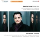 Max Volbers: Whispers of Tradition: (Re)inventions for Recorder By and After Bach/Dieupart/... - CD