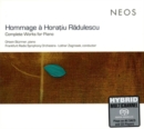Hommage À Horatiu Radulescu: Complete Works for Piano - CD