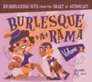 Burlesque a Rama: 28 Burlesque Hits from the Vault of Atomicat! - CD