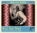 Indian Bred: Way Out West: Take Me Back to My Boots and Saddle - CD