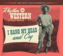 The 'Mojo' Man Presents: Rhythm & Western: I Hang My Head and Cry - CD
