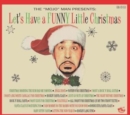 The 'Mojo' Man Presents: Let's Have a Funny Little Christmas - CD