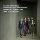 Walter Braunfels: String Quartets Nos. 1-3 & String Quintet - CD