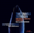 Time Travels: Works By Enjott Schneider: From Siddharta, Marco-Polo to Bach & Byrd - CD