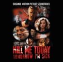 Kill Me Today, Tomorrow I'm Sick - CD