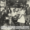Jamaica Jazz from Federal Records: Carib Roots, Jazz, Mento, Latin, Merengue & Rhumba 1960-1968 - Vinyl