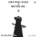 Love Will Make a Better You (Record Day 2022) - Vinyl