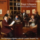 Fill Your Glasses - Convival English Glees (Serpent Trio) - CD