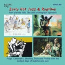 Early Hot Jazz & Ragtime: From Pianola Rolls, 78s and Phonograph Cylinders - CD