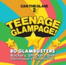 Can the Glam! 2 - Teenage Glampage!: 80 Glambusters - CD