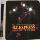 Give Up the Funk: The B.T. Express Anthology 1974-1982 - CD