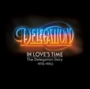 In Love's Time: The Delegation Story - CD