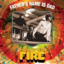 Father's Name Is Dad: The Complete Fire - CD