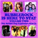 Bubblerock Is Here to Stay!: The British Pop Explosion 1970-73 - CD