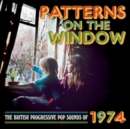Patterns On the Window: The British Progressive Pop Sounds of 1974 - CD