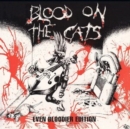 Blood On the Cats (Even Bloodier Edition) - CD