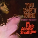 You Can't Wine/Music Alone Shall Live (Expanded Edition) - CD