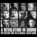 A Revolution in Sound: Pop Culture and the Classical Avant-garde - CD