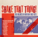 Shake That Thing!: The Blues in Britain 1963-1973 - CD