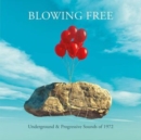 Blowing Free: Underground & Progressive Sounds of 1972 - CD